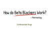 How do Beta Blockers Work.