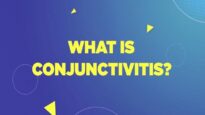 Healthy Eyes, Healthy Life- What is Conjunctivitis.