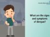 What are the signs and symptoms of dengue fever.