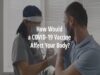 COVID 19 Coronavirus Vaccine How Does It Affect Your