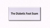 The Diabetic Foot Exam