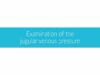 Examination of the Jugular Venous Pressure Clinical Examinatio