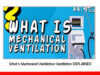 What is Mechanical Ventilation Ventilators EXPLAINED