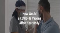 COVID-19 Coronavirus Vaccine How Does It Affect Your Body